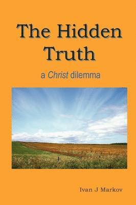 bokomslag The Hidden Truth: a Christ Dilemma