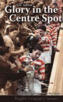 Eric Ashton, Ray French - Glory in the Centre Spot, Häftad