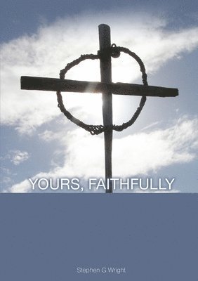 Stephen G. Wright, Stephen Wright - Yours, Faithfully, Häftad