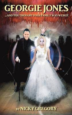 Nicky Gregory - Georgie Jones ... and you thought your family was weird!, Häftad