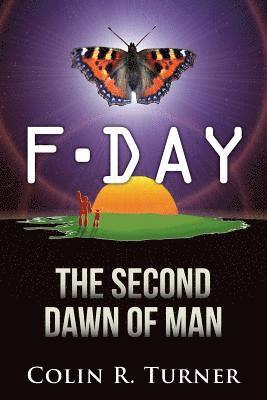 Colin R. Turner - F-Day: The Second Dawn Of Man, Häftad