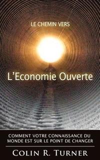 bokomslag Le chemin vers l'Economie Ouverte: Comment votre connaissance du monde est sur le point de changer