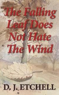 bokomslag The Falling Leaf Does Not Hate The Wind