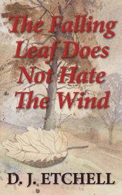 The Falling Leaf Does Not Hate The Wind 1