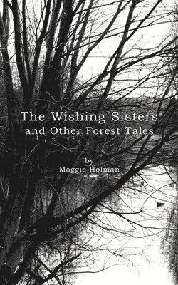 The Wishing Sisters and Other Forest Tales 1