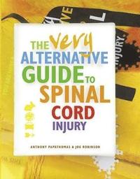 bokomslag The Very Alternative Guide to Spinal Cord Injury