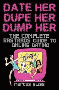 bokomslag Date Her, Dupe Her, Dump Her