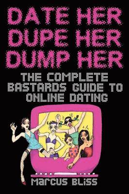 bokomslag Date Her, Dupe Her, Dump Her