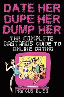 Date Her, Dupe Her, Dump Her 1
