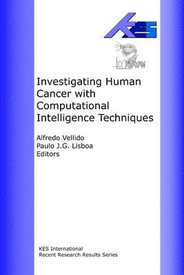 Alfredo Vellido, Paulo Lisboa - Investigating Human Cancer with Computational Intelligence Techniques, Häftad