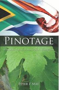 bokomslag Pinotage: Behind the Legends of South Africa's Own Wine