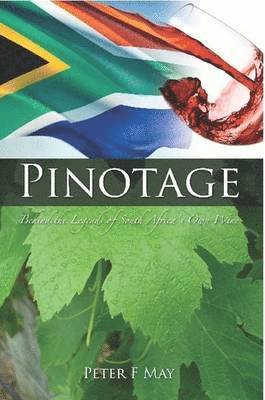 Pinotage: Behind the Legends of South Africa's Own Wine 1