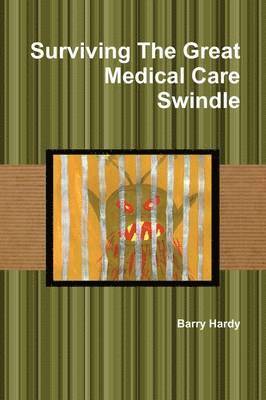 Surviving the Great Medical Care Swindle 1