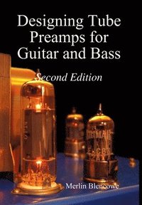 bokomslag Designing Valve Preamps for Guitar and Bass, Second Edition