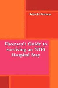 bokomslag Flaxman's Guide to Surviving an NHS Hospital Stay