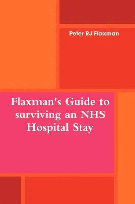 Flaxman's Guide to Surviving an NHS Hospital Stay 1