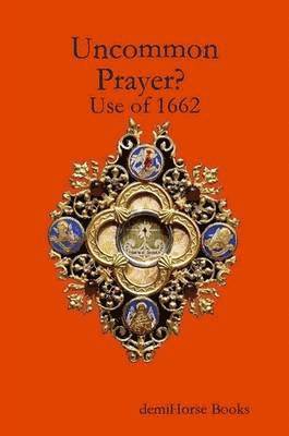 Uncommon Prayer? Use of 1662 1
