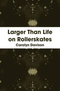 bokomslag Larger Than Life on Rollerskates
