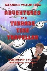 bokomslag The Adventures Of A Teenage Time Traveller