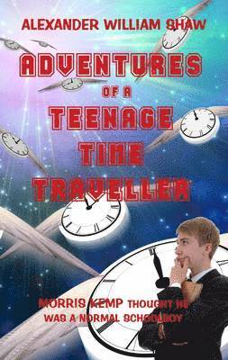 bokomslag Adventures of a Teenage Time Traveller