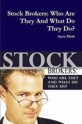 Stock Brokers: Who Are They And What Do They Do? 1