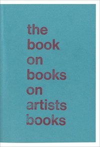 bokomslag The Book on Books on Artist Books