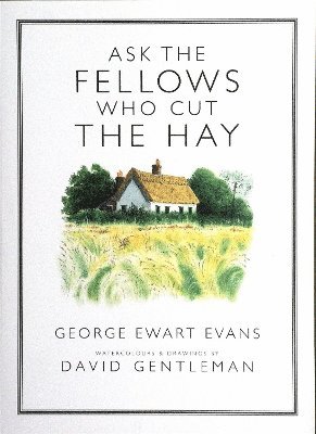 George Ewart Evans - Ask the Fellows Who Cut the Hay, Inbunden