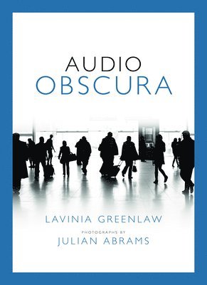 Lavinia Greenlaw - Audio Obscura, Häftad