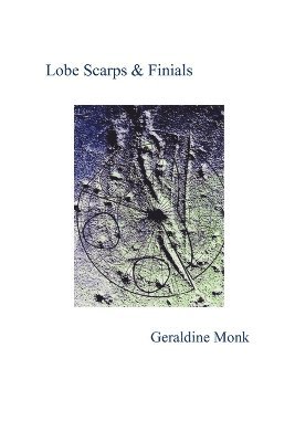 Geraldine Monk - Lobe Scarps & Finials, Häftad