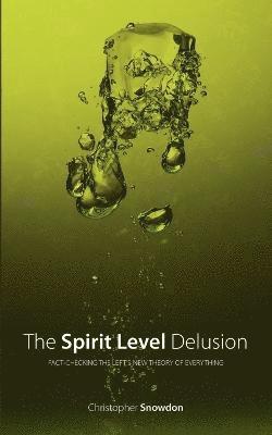 Christopher John Snowdon - Spirit Level Delusion, Häftad