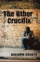 Benjamin Kwakye - Other Crucifix, Häftad