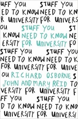 Richard Osborne, John Reid, Mary Reid - Stuff You Need to Know for University, Häftad