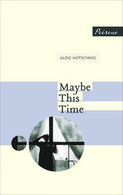 Alois Hotschnig - Maybe This Time, Häftad
