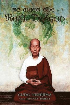 Gudo Wafe Nishijima - To Meet the Real Dragon, Häftad