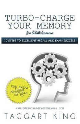 bokomslag Turbo-Charge Your Memory (for Adult Learners) - 10 Steps to Excellent Recall and Exam Success