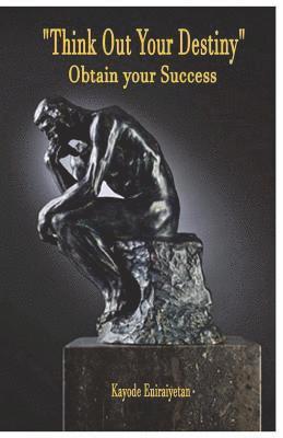 Think Out Your Destiny - 'Obtain Your Success': 'Obtain Your Success' 1