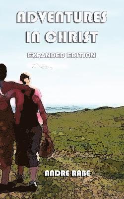 Andre Rabe - Adventures in Christ. Expanded Edition., Häftad