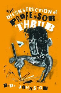 bokomslag The Deconstruction of Professor Thrub