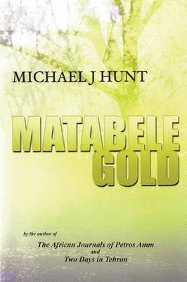 Michael J Hunt - Matabele Gold, Häftad