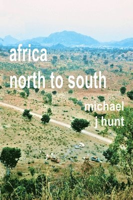 Michael J Hunt - Africa - North to South, Häftad