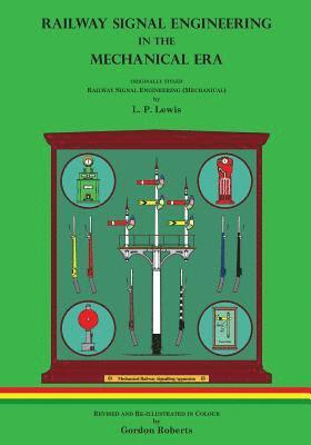 L. P. Lewis, Gordon Roberts - Railway Signal Engineering in the Mechanical Era, Häftad