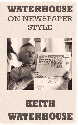 Keith Waterhouse - Waterhouse on Newspaper Style, Häftad
