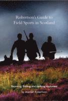 Alastair Robertson, Alastair Robertson - Robertson's Guide to Field Sports in Scotland, Häftad