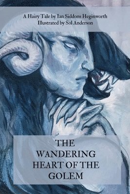 Ian Siddons Heginworth, Maya Siddons Heginworth - Wandering Heart of the Golem, Häftad