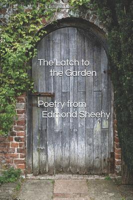 Edmond Sheehy - Latch to the Garden, Häftad
