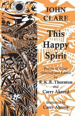 John Clare, R.K.R. Thornton - This Happy Spirit, Häftad