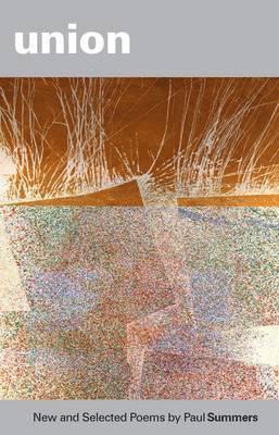 Paul Summers - Union: New & Selected Poems, Häftad