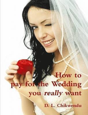 bokomslag How to Pay for the Wedding You Really Want