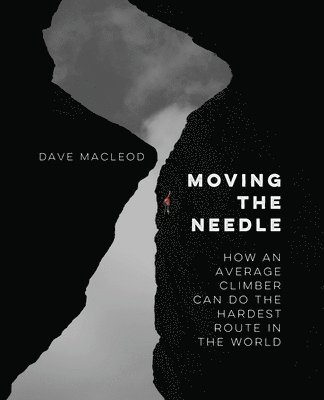Dave MacLeod, Dave Macleod, Deziree Wilson - Moving the Needle, Häftad