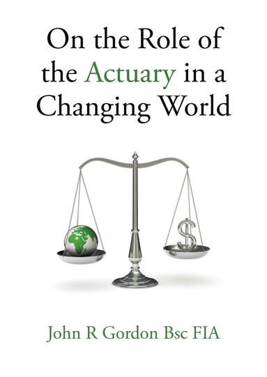 John R. Gordon - On the Role of the Actuary in a Changing World, Häftad